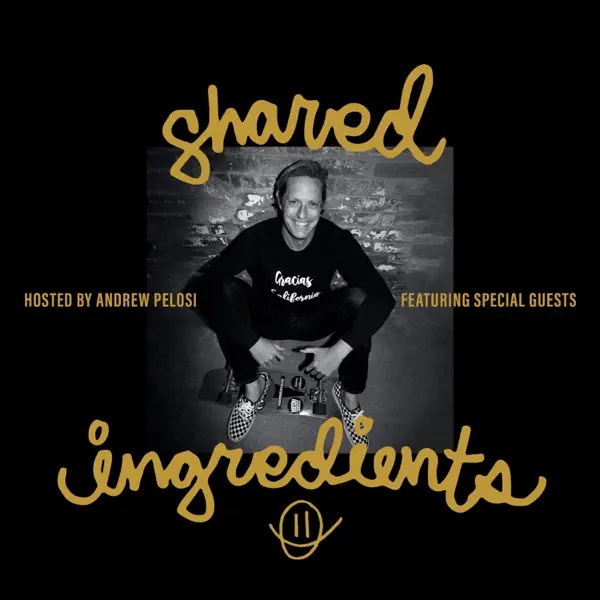 Shared Ingredients Podcast hosted by Andrew Pelosi featuring special guests, with a skater-style black and gold design